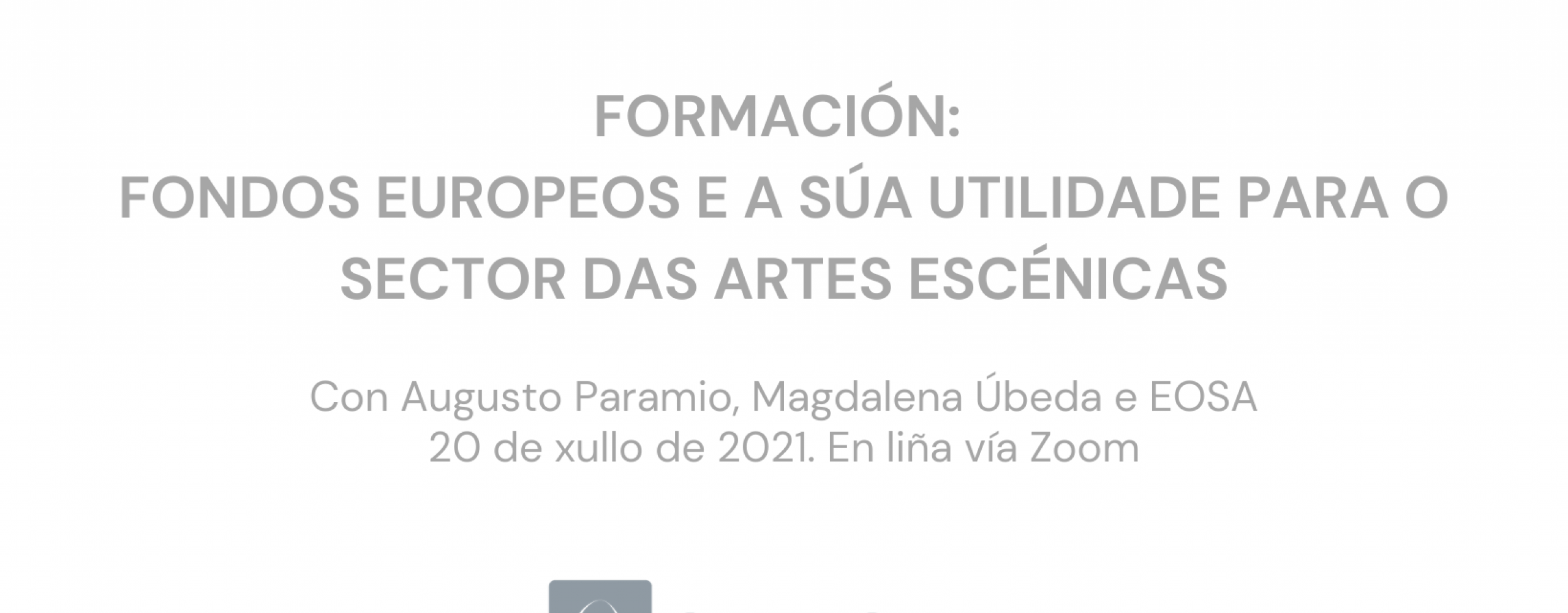 A terceira sesión do paquete formativo anual de Escena Galega falará de fondos europeos o vindeiro 20 de xullo